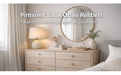 Pinterest Yatak Odası Rehberi: İskandinav stilini şifonyer ile yakalayın