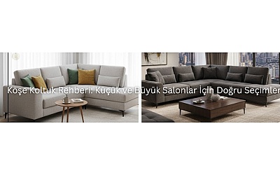 Köşe Koltuk Rehberi: Küçük ve Büyük Salonlar İçin Doğru Seçimler