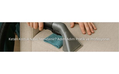 Keten Koltuk Nasıl Temizlenir? Adım Adım Pratik ve Profesyonel Rehber” Keten Koltuk Nasıl Temizlenir? Adım Adım Pratik ve Profesyonel Rehber”