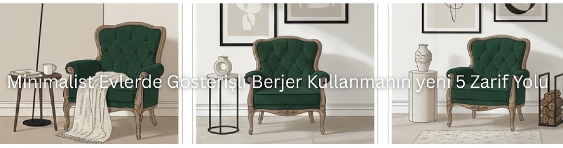 Minimalist Evlerde Gösterişli Berjer Kullanmanın yeni 5 Zarif Yolu