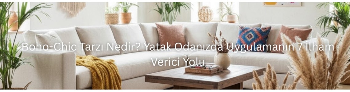 Boho-Chic Tarzı Nedir? Yatak Odanızda Uygulamanın 7 İlham Verici Yolu Boho-Chic Tarzı Nedir? Yatak Odanızda Uygulamanın 7 İlham Verici Yolu