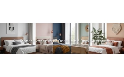 Modern ve Şık Yatak Odası İçin 5 Renk Alternatifi Modern ve Şık Yatak Odası İçin 5 Renk Alternatifi
