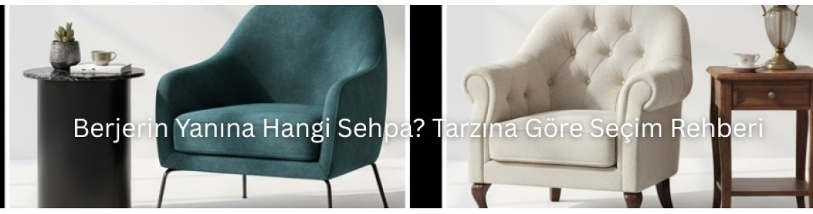 Berjerin Yanına Hangi Sehpa? Tarzına Göre Seçim Rehberi Berjerin Yanına Hangi Sehpa? Tarzına Göre Seçim Rehberi