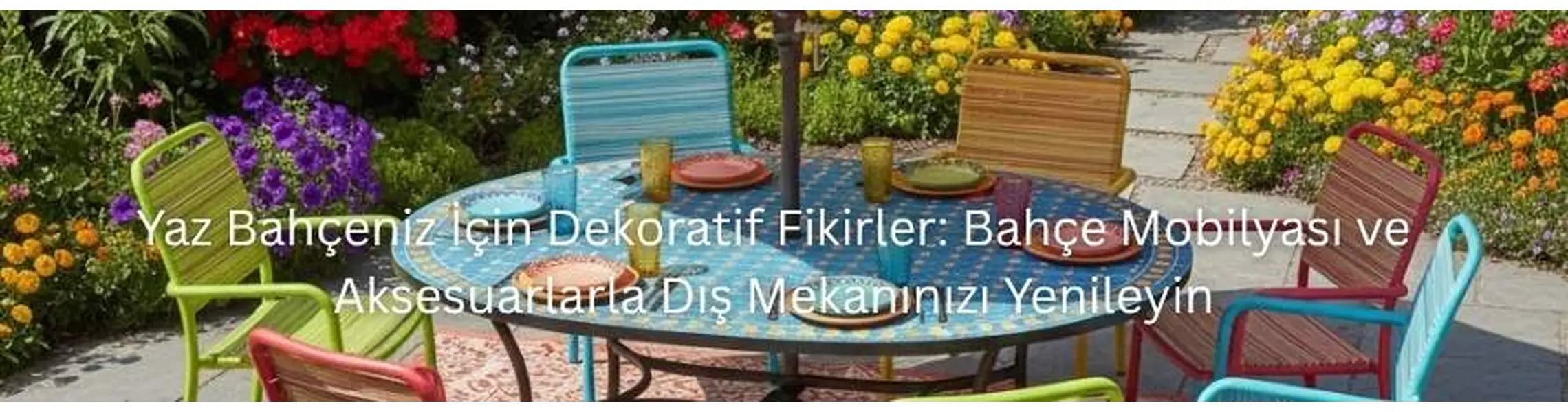 Yaz Bahçeniz İçin Dekoratif Fikirler: Bahçe Mobilyası ve Aksesuarlarla Dış Mekanınızı Yenileyin